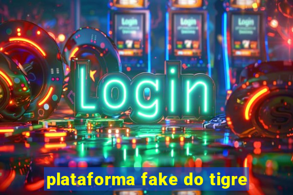 plataforma fake do tigre